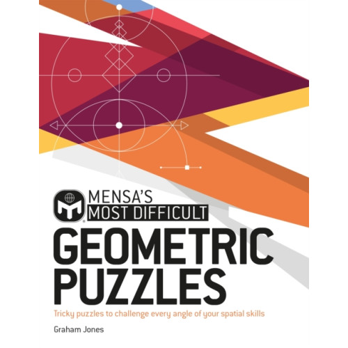 Headline Publishing Group Mensa's Most Difficult Geometric Puzzles (häftad, eng)