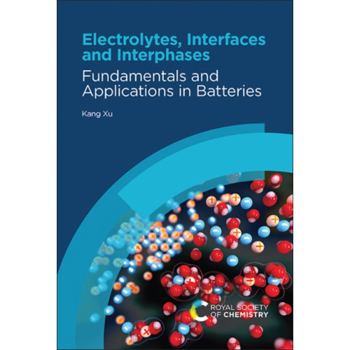 Royal Society of Chemistry Electrolytes, Interfaces and Interphases (inbunden, eng)