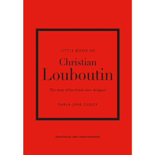 Headline Publishing Group Little Book of Christian Louboutin (inbunden, eng)