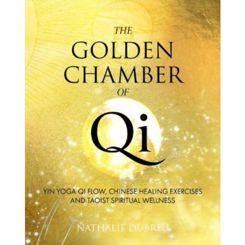 Nathalie Dubreu The Golden Chamber of Qi (inbunden, eng)