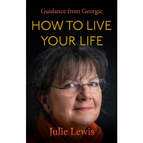 Troubador Publishing How to Live Your Life (häftad, eng)