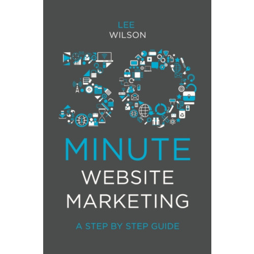 Emerald Publishing Limited 30-Minute Website Marketing (häftad, eng)