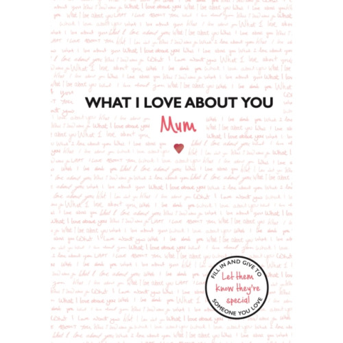 Templar Publishing What I Love About You: Mum (inbunden, eng)