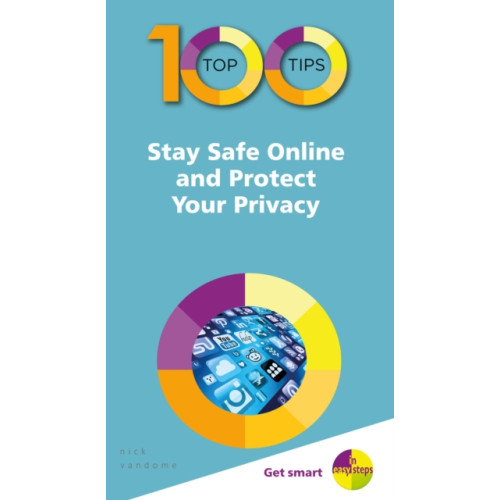 In Easy Steps Limited 100 Top Tips - Stay Safe Online and Protect Your Privacy (häftad, eng)