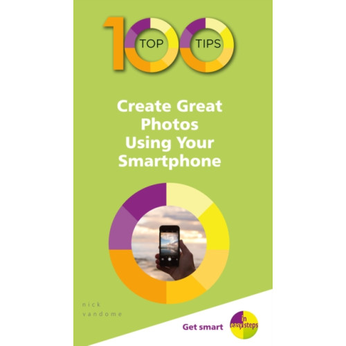 In Easy Steps Limited 100 Top Tips - Create Great Photos Using Your Smartphone (häftad, eng)