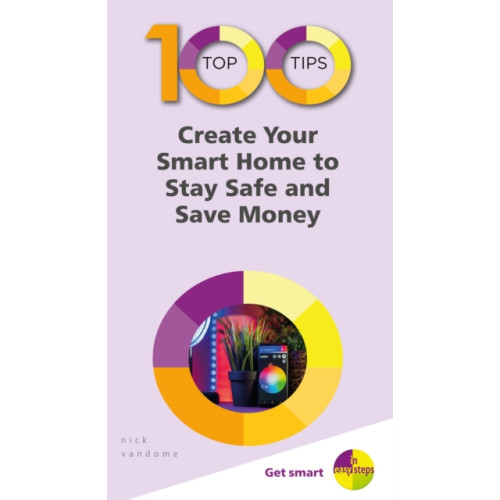 In Easy Steps Limited 100 Top Tips - Create Your Smart Home to Stay Safe and Save Money (häftad, eng)