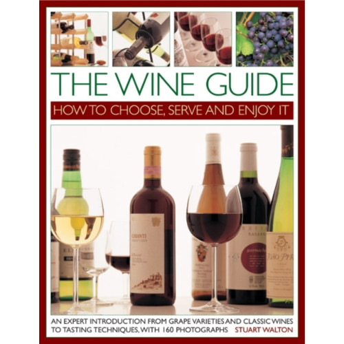 Anness publishing The Wine Guide: How to Choose, Serve and Enjoy it (häftad, eng)