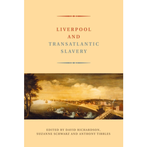 Liverpool University Press Liverpool and Transatlantic Slavery (häftad, eng)