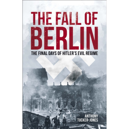 Arcturus publishing ltd The Fall of Berlin (häftad, eng)