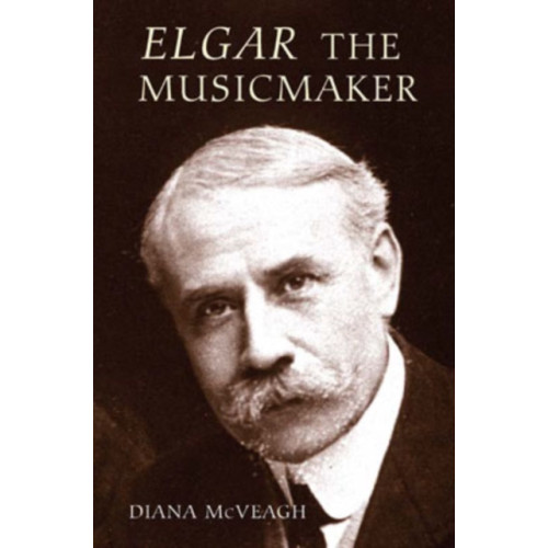 Boydell & Brewer Ltd Elgar the Music Maker (inbunden, eng)