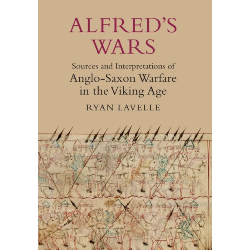 Boydell & Brewer Ltd Alfred's Wars: Sources and Interpretations of Anglo-Saxon Warfare in the Viking Age (häftad, eng)