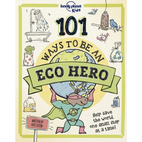 Lonely Planet Global Limited Lonely Planet Kids 101 Ways to be an Eco Hero (inbunden, eng)