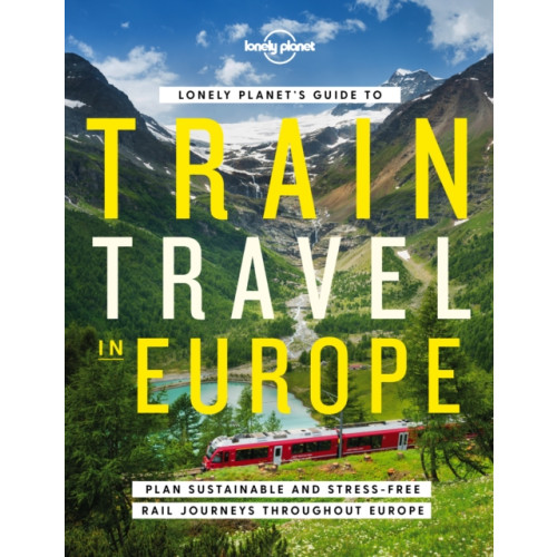 Lonely Planet Global Limited Lonely Planet's Guide to Train Travel in Europe (inbunden, eng)