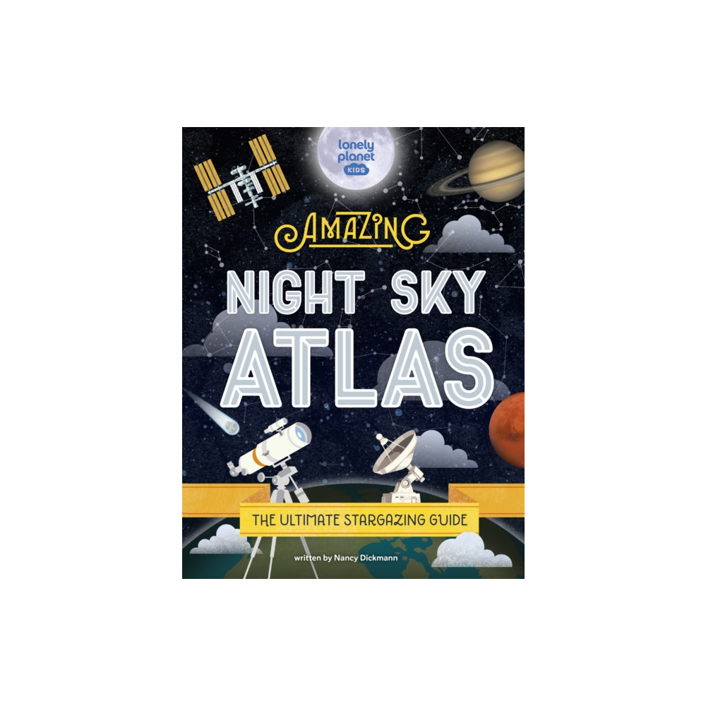 Produktbild för Lonely Planet Kids The Amazing Night Sky Atlas (inbunden, eng)