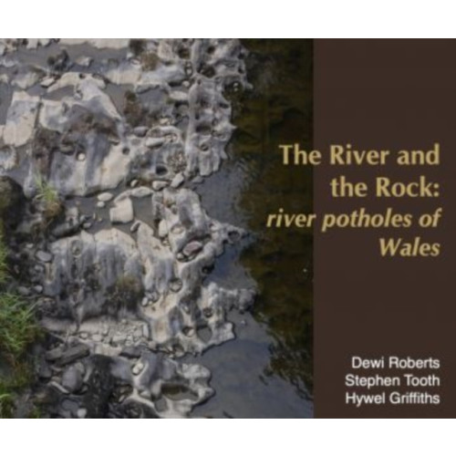 Gwasg Carreg Gwalch River and the Rock, The - River Potholes of Wales (inbunden, eng)