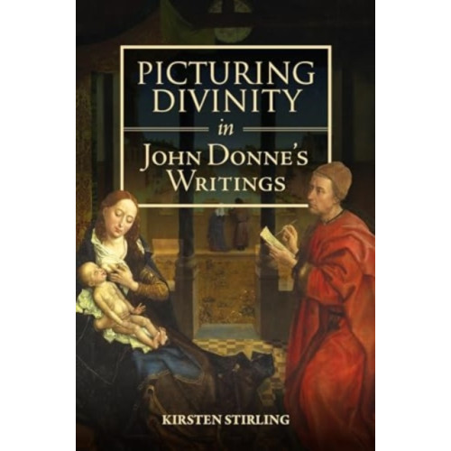 Boydell & Brewer Ltd Picturing Divinity in John Donne's Writings (häftad, eng)