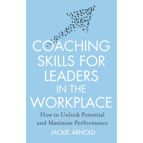 Little, Brown Book Group Coaching Skills for Leaders in the Workplace, Revised Edition (häftad, eng)