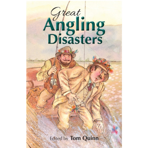 Quiller Publishing Ltd Great Angling Disasters (inbunden, eng)