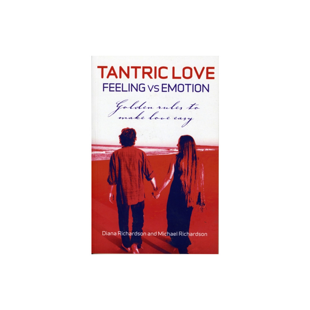 Produktbild för Tantric Love: Feeling vs Emotion – Golden Rules To Make Love Easy (häftad, eng)