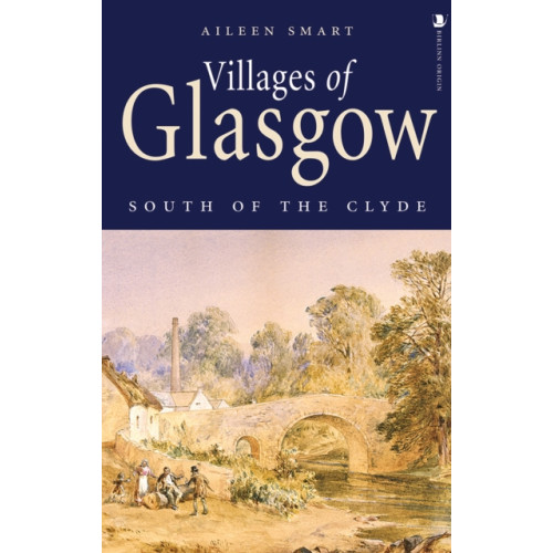 Birlinn General Villages of Glasgow: South of the Clyde (häftad, eng)