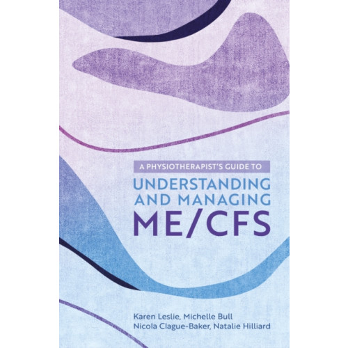 Jessica kingsley publishers A Physiotherapist's Guide to Understanding and Managing ME/CFS (häftad, eng)