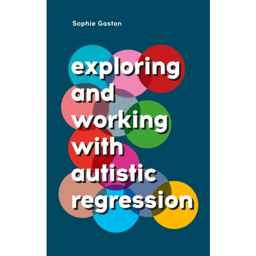 Jessica kingsley publishers Exploring and Working With Autistic Regression (häftad, eng)