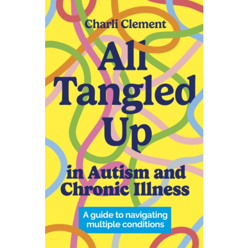 Jessica kingsley publishers All Tangled Up in Autism and Chronic Illness (häftad, eng)