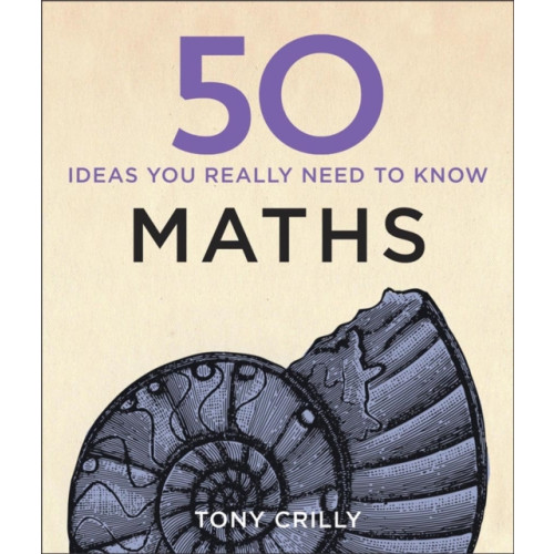 Quercus Publishing 50 Maths Ideas You Really Need to Know (inbunden, eng)