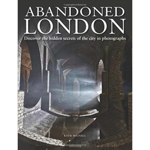 Amber Books Ltd Abandoned London (inbunden, eng)