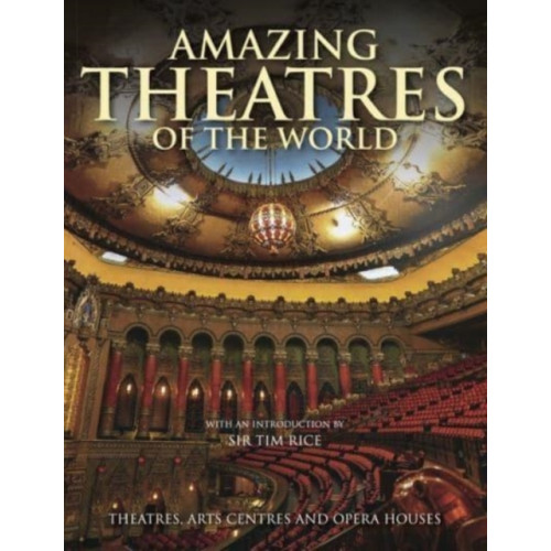 Amber Books Ltd Amazing Theatres of the World (inbunden, eng)