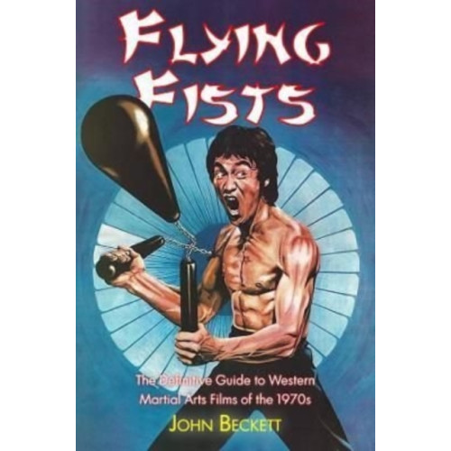 Telos Publishing Ltd Flying Fists: The Definitive Guide to Western Martial Arts Films of the 1970s (häftad, eng)