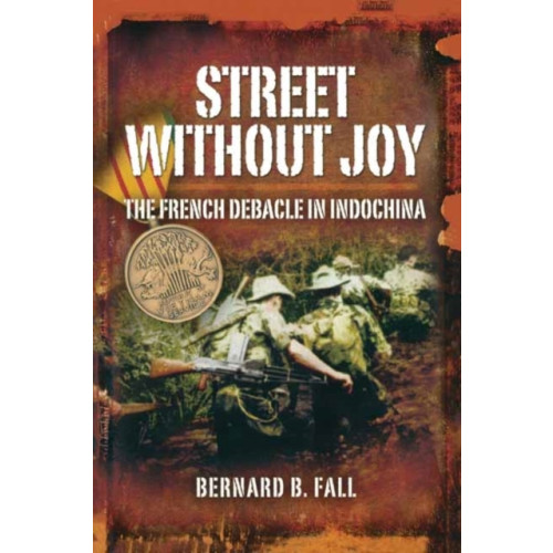 Pen & Sword Books Ltd Street Without Joy: The French Debacle in Indochina (häftad, eng)