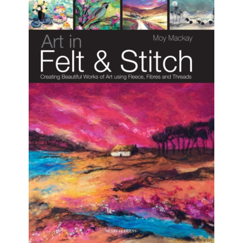 Search Press Ltd Art in Felt & Stitch (häftad, eng)