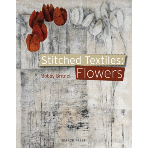 Search Press Ltd Stitched Textiles: Flowers (häftad, eng)