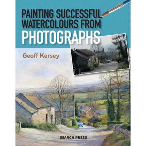 Search Press Ltd Painting Successful Watercolours from Photographs (häftad, eng)