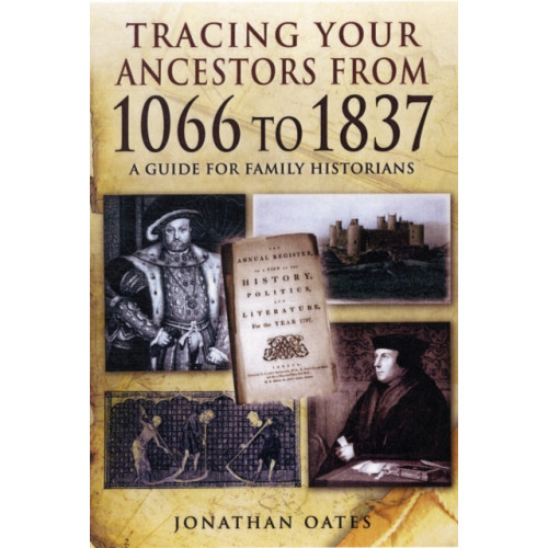 Pen & Sword Books Ltd Tracing Your Ancestors from 1066 to 1837: A Guide for Family Historians (häftad, eng)