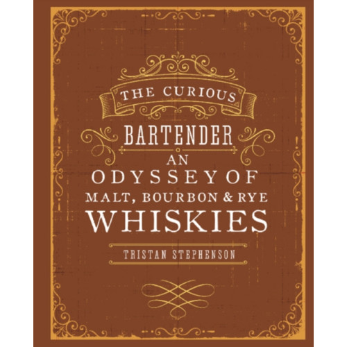 Ryland, Peters & Small Ltd The Curious Bartender: An Odyssey of Malt, Bourbon & Rye Whiskies (inbunden, eng)