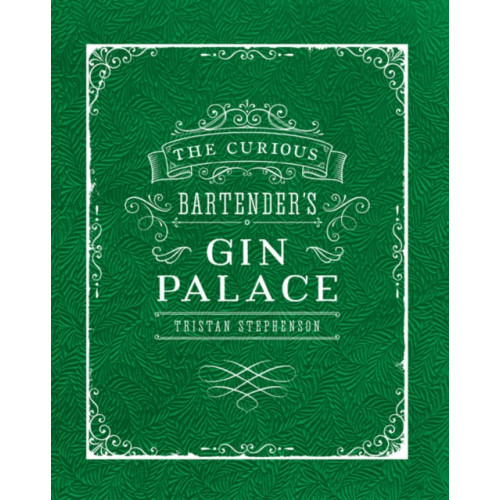 Ryland, Peters & Small Ltd The Curious Bartender's Gin Palace (inbunden, eng)