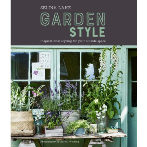 Ryland, Peters & Small Ltd Selina Lake: Garden Style (inbunden, eng)