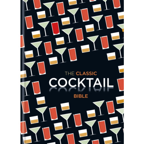 Octopus publishing group The Classic Cocktail Bible (inbunden, eng)