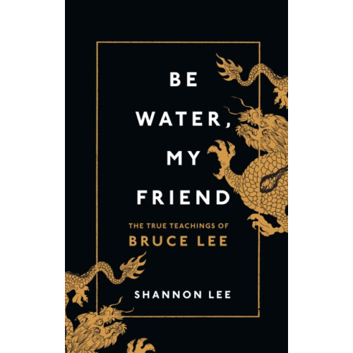 Ebury Publishing Be Water, My Friend (inbunden, eng)