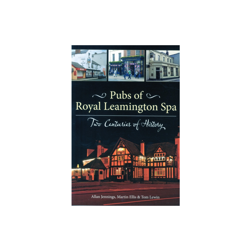 Produktbild för Pubs of Royal Leamington Spa - Two Centuries of History (häftad, eng)