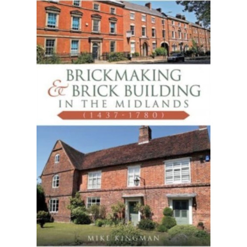 Brewin Books Brickmaking and Brick Building in The Midlands (1437-1780) (häftad, eng)