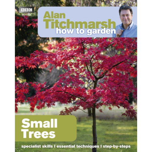 Ebury Publishing Alan Titchmarsh How to Garden: Small Trees (häftad, eng)