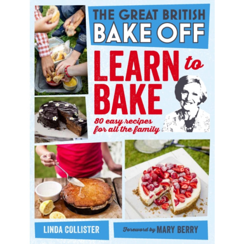 Ebury Publishing Great British Bake Off: Learn to Bake (inbunden, eng)