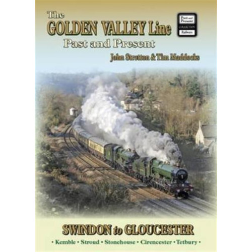 Mortons Media Group The Golden Valley Line - Swindon to Gloucester Past & Present (häftad, eng)