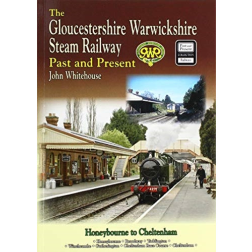 Mortons Media Group The Gloucestershire Warwickshire Steam Railway Past and Present (häftad, eng)