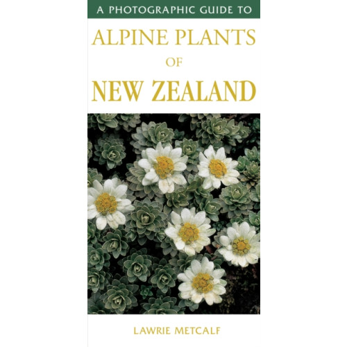 Upstart Press Ltd Photographic Guide To Alpine Plants Of New Zealand (häftad, eng)