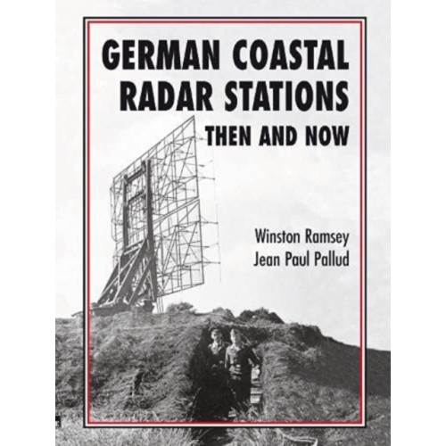 Pen & Sword Books Ltd German Coastal Radar Stations Then and Now (inbunden, eng)