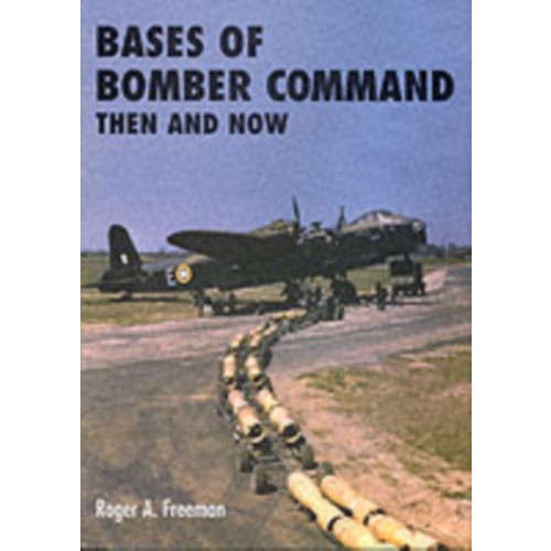 Pen & Sword Books Ltd Bases of Bomber Command Then and Now (inbunden, eng)